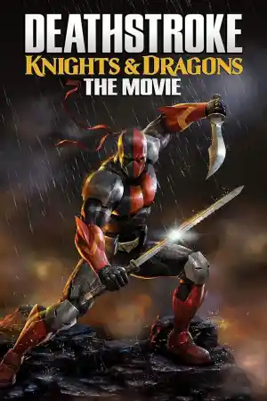 Deathstroke: Knights & Dragons - The Movie